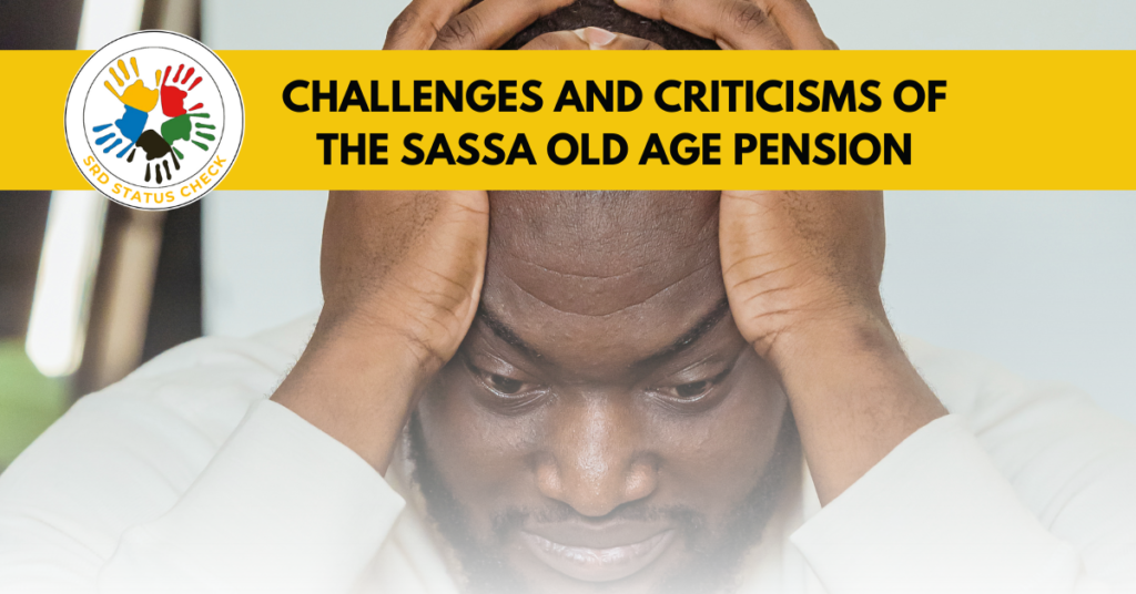 challenges and criticisms of the sassa old age pension