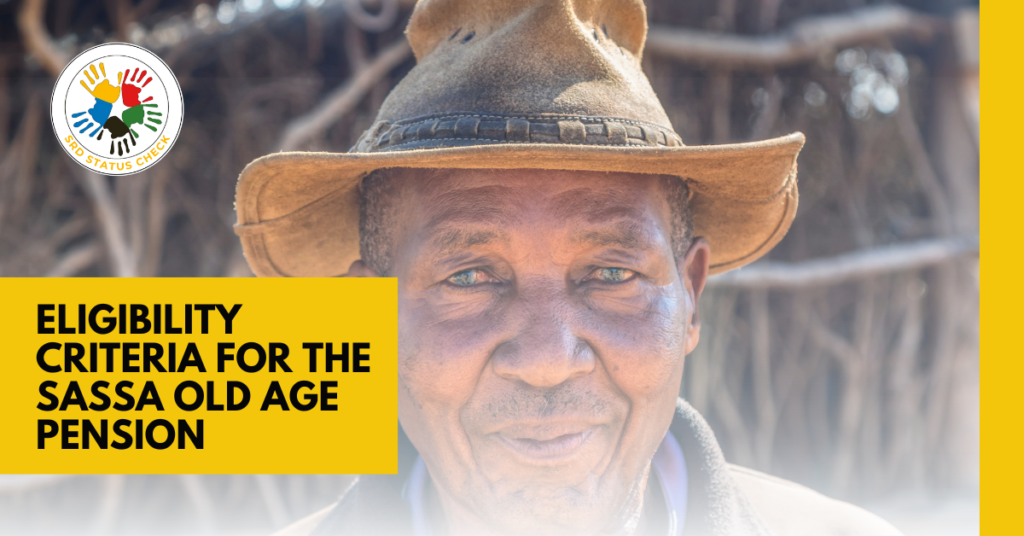 Eligibility Criteria for the SASSA Old Age Pension